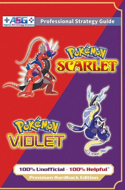 Book cover for Pokémon Scarlet and Violet Strategy Guide Book (Full Color - Premium Hardback): 100% Unofficial - 100% Helpful Walkthrough