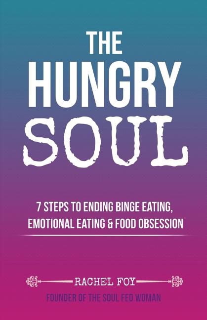 Book cover for Hungry Soul: 7 Steps To Ending Binge Eating, Emotional Eating & Food Obsession