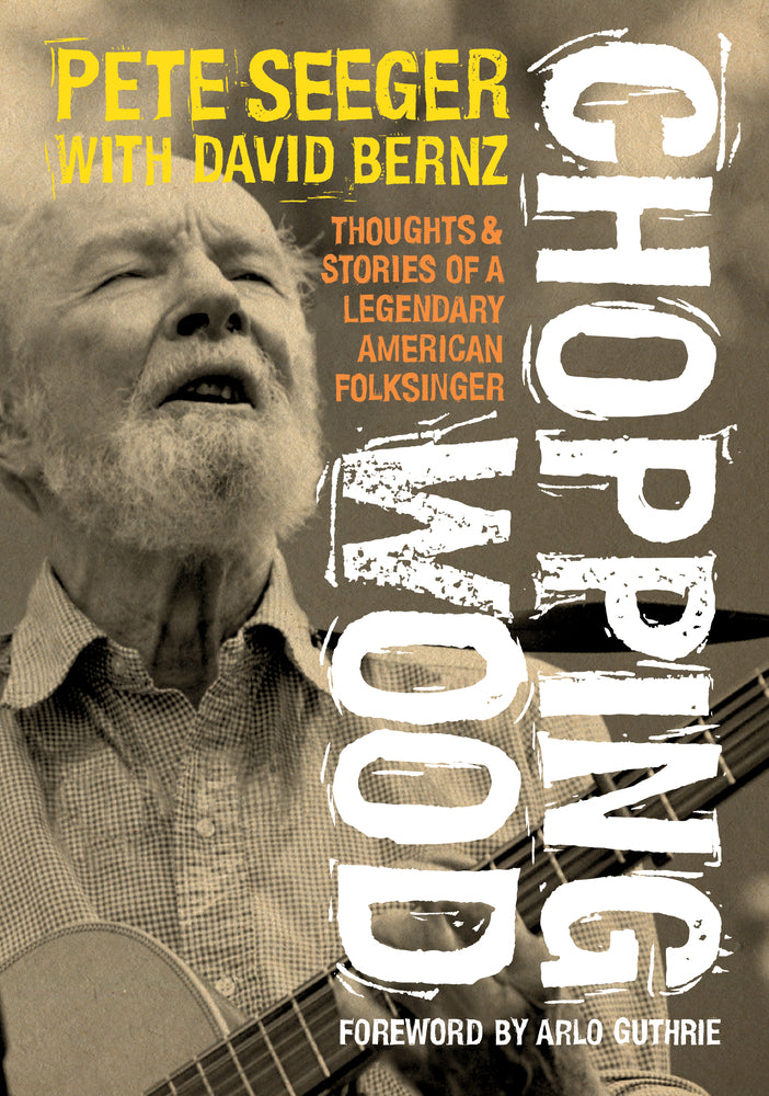 Book cover for Chopping Wood: Thoughts & Stories of a Legendary American Folksinger