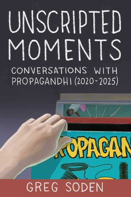 Book cover for Unscripted Moments: Conversations with Propagandhi (2020-2025)