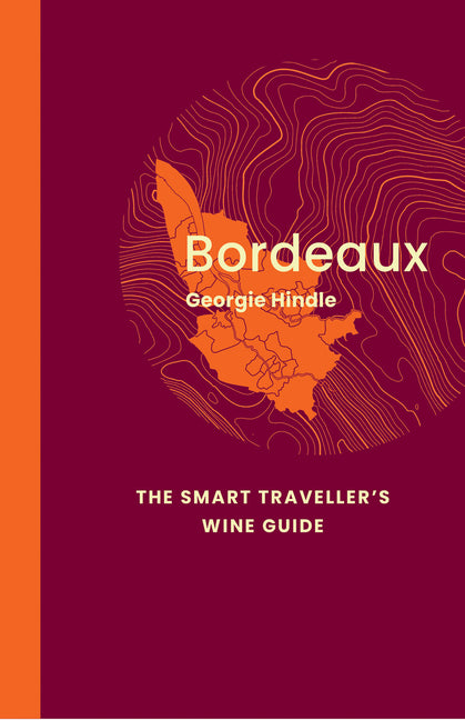 Book cover for Bordeaux: The Smart Traveller's Wine Guide