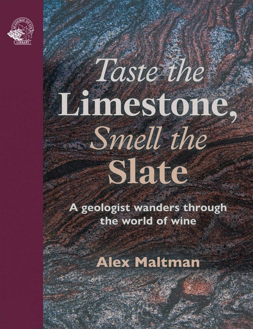 Book cover for Taste the Limestone, Smell the Slate: A Geologist Wanders Through the World of Wine