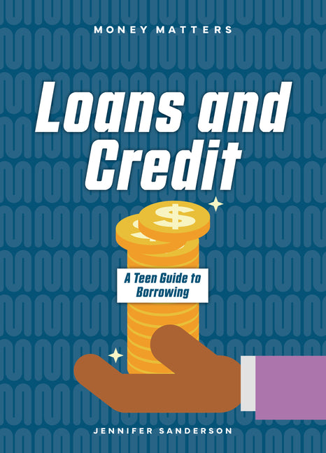 Book cover for Loans and Credit: A Teen Guide to Borrowing
