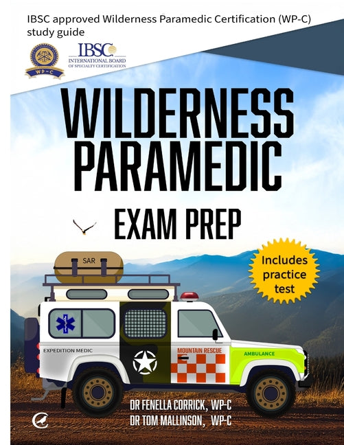 Book cover for Wilderness Paramedic Exam Prep: IBSC approved Wilderness Paramedic Certification (WP-C) study guide