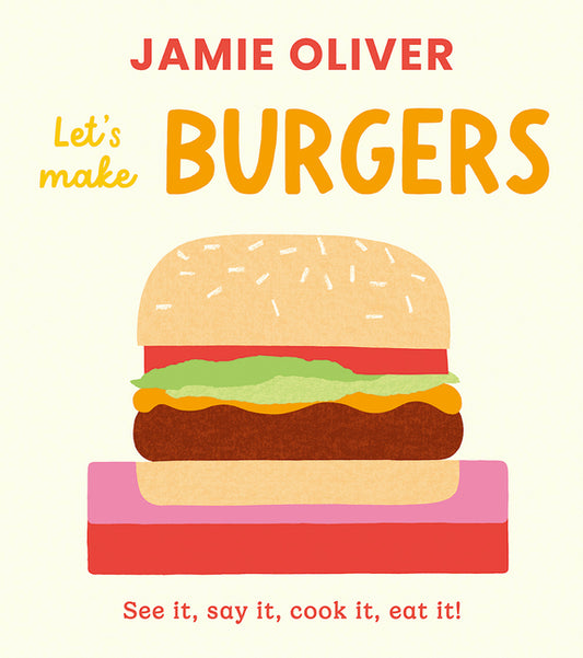 Book cover for Let's Make Burgers: See It, Say It, Cook It, Eat It!