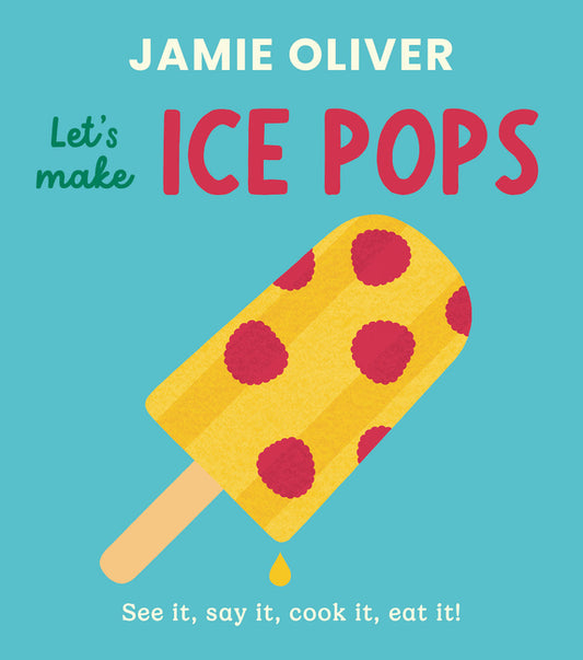 Book cover for Let's Make Ice Pops: See It, Say It, Cook It, Eat It!