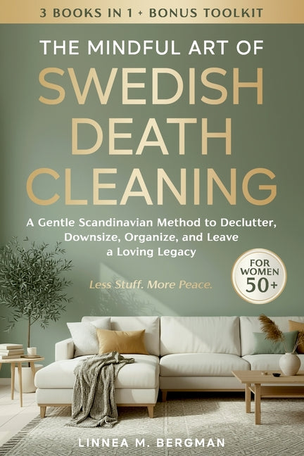 Book cover for Mindful Art of Swedish Death Cleaning for Women Over 50: A Gentle Scandinavian Method to Declutter, Downsize, Organize, and Leave a Loving Legacy