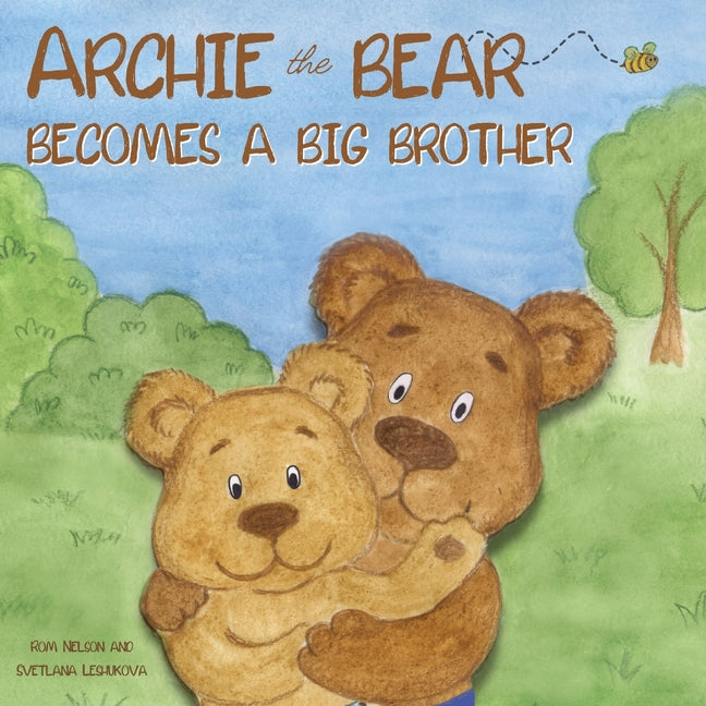 Book cover for Archie the Bear Becomes a Big Brother: The Perfect Illustrated Story Book About Becoming a Big Brother For Kids