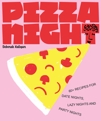 Book cover for Pizza Night: 60+ Recipes for Date Nights, Lazy Nights, and Party Nights