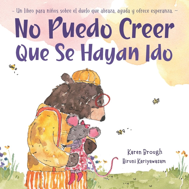 Book cover for No Puedo Creer Que Se Hayan Ido: Un Libro para Niños Sobre el Duelo Que Abraza, Ayuda y Ofrece Esperanza (Spanish)