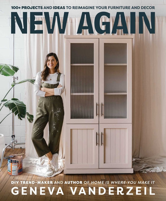 Book cover for New Again: 100+ Projects and Ideas to Reimagine Your Furniture and Decor