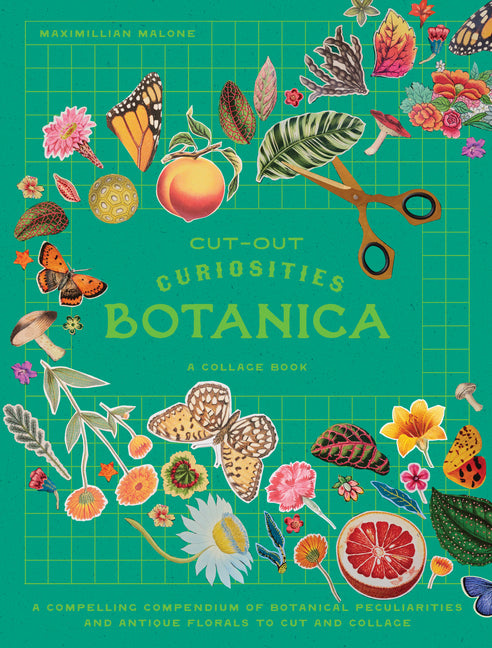 Book cover for Cut-Out Curiosities: Botanica: A Collage Book: A Compelling Compendium of Botanical Peculiarities and Antique Florals to Cut and Collage