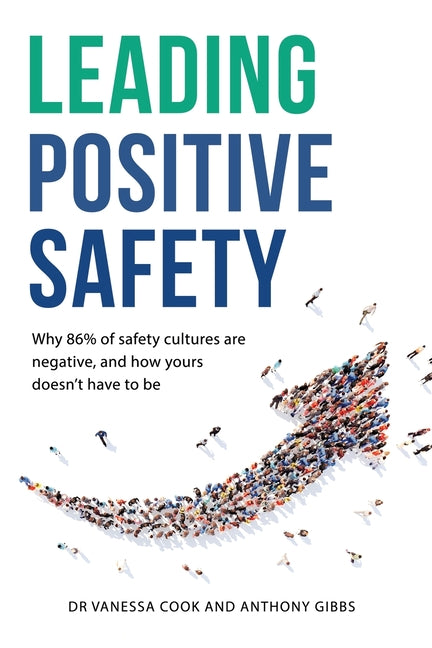 Book cover for Leading Positive Safety: Why 86% of safety cultures are negative, and how yours doesn't have to be