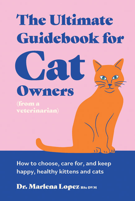 Book cover for Ultimate Guidebook for Cat Owners (from a Veterinarian): How to Choose, Care For, and Keep Happy, Healthy Kittens and Cats