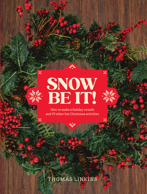 Book cover for Snow Be It!: How to Make a Wreath and 29 Other Fun Christmas Activities