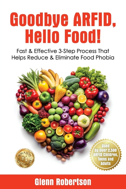 Book cover for Goodbye ARFID, Hello Food!: Fast & Effective 3-Step Process That Helps Reduce & Eliminate Food Phobia