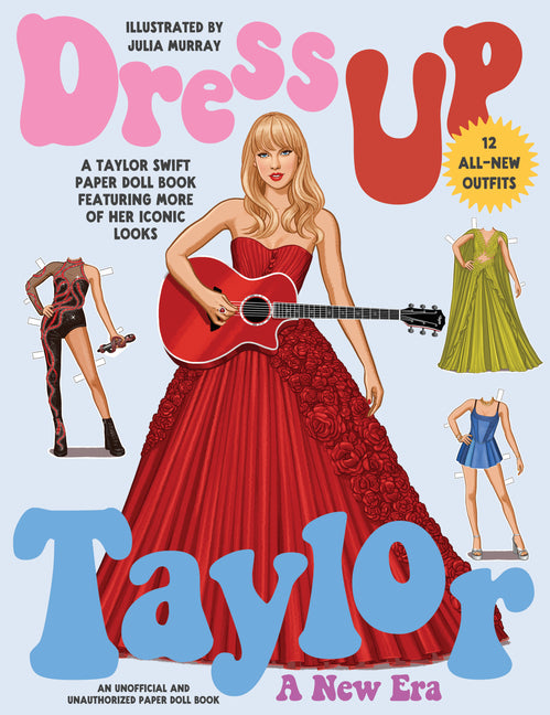 Book cover for Dress Up Taylor: A New Era: A Taylor Swift Paper Doll Book Featuring More of Her Iconic Looks