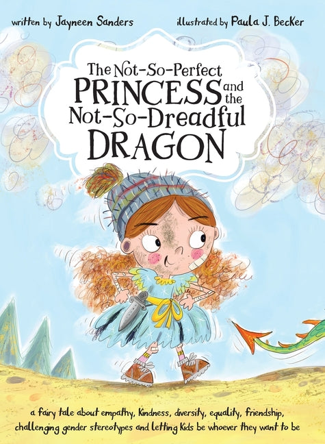 Book cover for Not-So-Perfect Princess and the Not-So-Dreadful Dragon: a fairy tale about empathy, kindness, diversity, equality, friendship & challenging gender ste