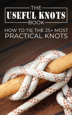Book cover for The Useful Knots Book: How to Tie the 25+ Most Practical Knots