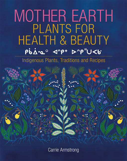 Book cover for Mother Earth Plants for Health & Beauty: Indigenous Plants, Traditions, and Recipes