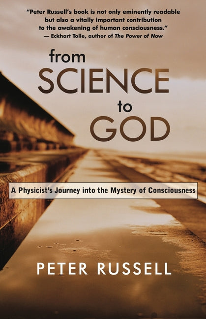 Book cover for From Science to God: A Physicist's Journey Into the Mystery of Consciousness