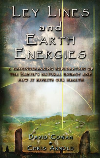 Book cover for Ley Lines and Earth Energies: An Extraordinary Journey Into the Earth's Natural Energy System