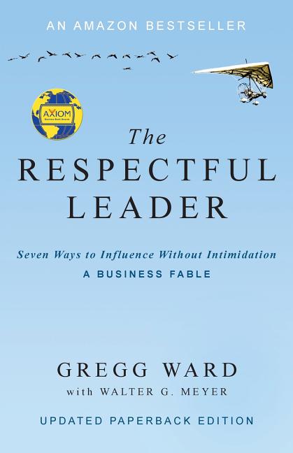 Book cover for The Respectful Leader: Seven Ways to Influence Without Intimidation