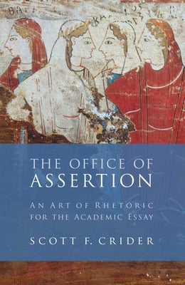 Book cover for Office of Assertion: An Art of Rhetoric for Academic Essay