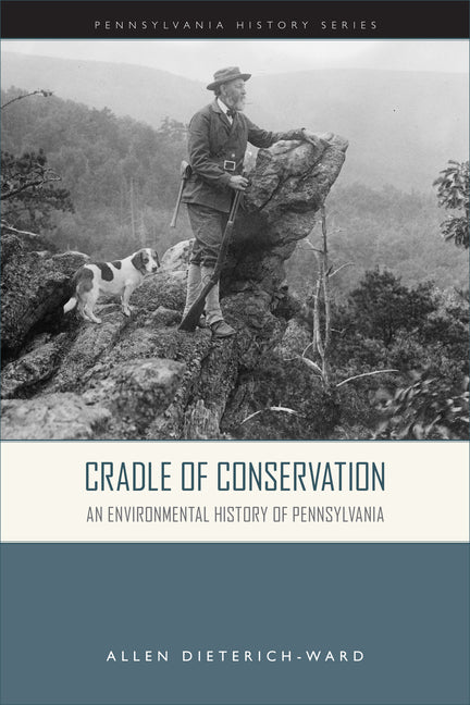 Book cover for Cradle of Conservation: An Environmental History of Pennsylvania