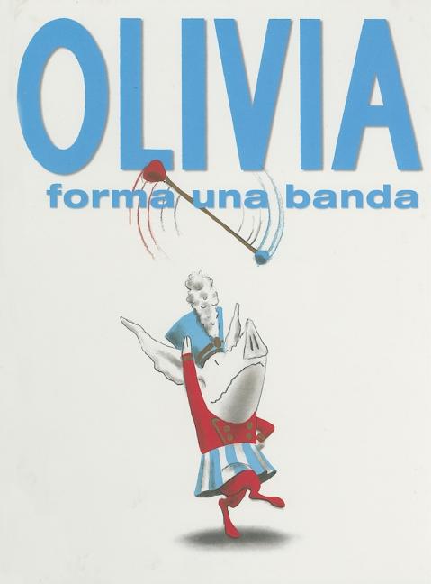 Book cover for Olivia Forma una Banda = Olivia Forms a Band