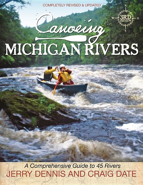 Book cover for Canoeing Michigan Rivers: A Comprehensive Guide to 45 Rivers, Revise and Updated