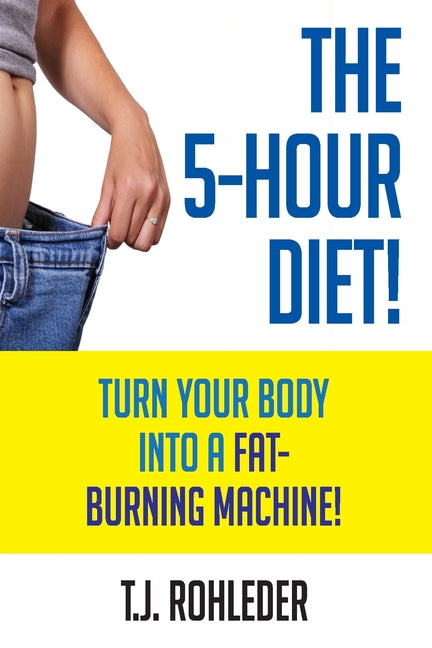 Book cover for 5-Hour Diet!: Turn Your Body into a Fat-Burning Machine!