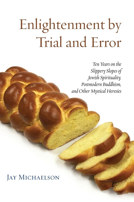 Book cover for Enlightenment by Trial and Error: Ten Years on the Slippery Slopes of Jewish Spirituality, Postmodern Buddhism, and Other Mystical Heresies