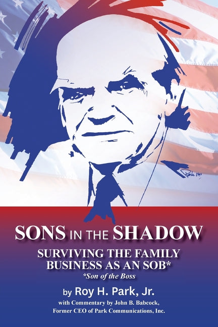 Book cover for Sons in the Shadow: Surviving The Family Business As An SOB* (Son Of The Boss)