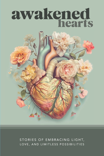 Book cover for Awakened Hearts: Stories of Embracing Light, Love, and Limitless Possibilities