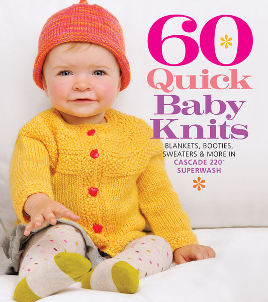 Book cover for 60 Quick Baby Knits: Blankets, Booties, Sweaters & More in Cascade 220(tm) Superwash