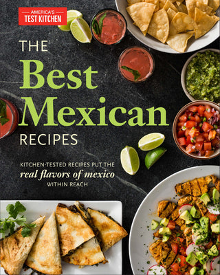 Book cover for The Best Mexican Recipes: Kitchen-Tested Recipes Put the Real Flavors of Mexico Within Reach