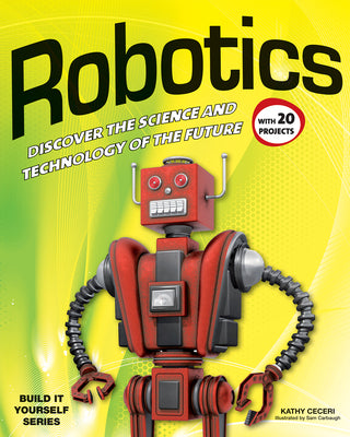 Book cover for Robotics: Discover the Science and Technology of the Future with 20 Projects