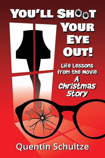 Book cover for You'll Shoot Your Eye Out!: Life Lessons from the Movie A Christmas Story