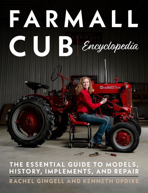 Book cover for Farmall Cub Encyclopedia: The Essential Guide to Models, History, Implements, and Repair