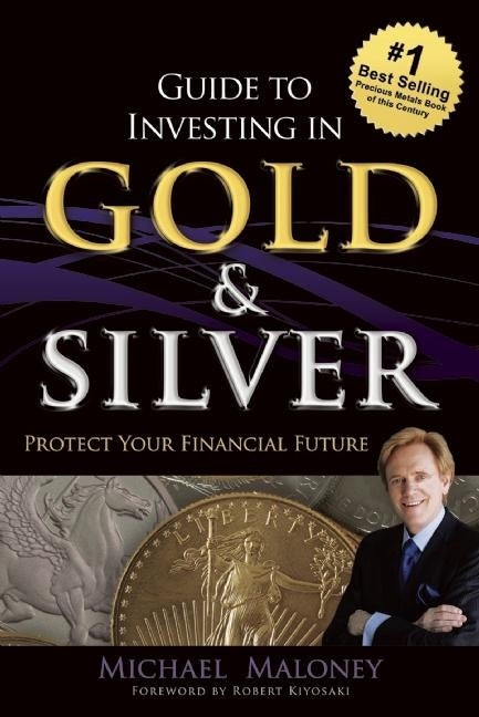 Book cover for Guide to Investing in Gold & Silver: Protect Your Financial Future