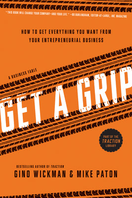 Book cover for Get a Grip: An Entrepreneurial Fable... Your Journey to Get Real, Get Simple, and Get Results
