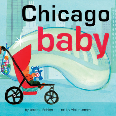 Book cover for Chicago Baby: An Adorable and Engaging Book for Babies and Toddlers That Explores the Windy City. Includes Learning Activities and R