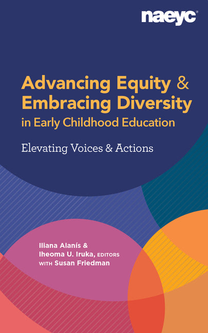 Book cover for Advancing Equity and Embracing Diversity in Early Childhood Education: Elevating Voices and Actions