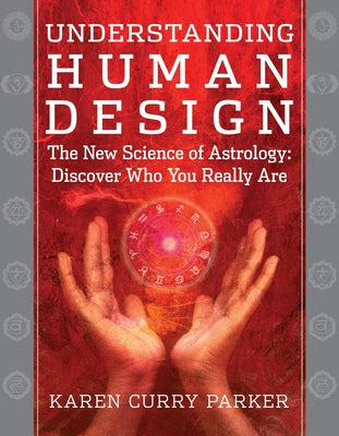 Book cover for Understanding Human Design: The New Science of Astrology: Discover Who You Really Are
