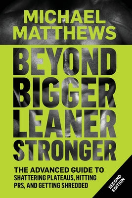 Book cover for Beyond Bigger Leaner Stronger: The Advanced Guide to Building Muscle, Staying Lean, and Getting Strong