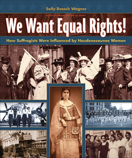 Book cover for We Want Equal Rights!: The Haudenosaunee (Iroquois) Influence on the Women's Rights Movement