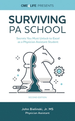 Book cover for Surviving PA School: Secrets You Must Unlock to Excel as a Physician Assistant Student
