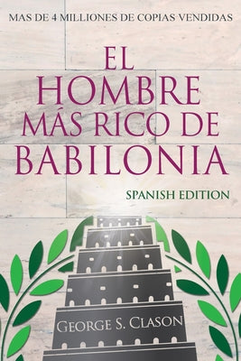 Book cover for El Hombre Más Rico De Babilonia - Richest Man In Babylon - Spanish Edition
