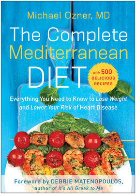 Book cover for The Complete Mediterranean Diet: Everything You Need to Know to Lose Weight and Lower Your Risk of Heart Disease... with 500 Delicious Recipes
